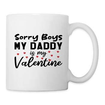 Sorry Boys My Daddy Is My Valentine - Mug - white - Right