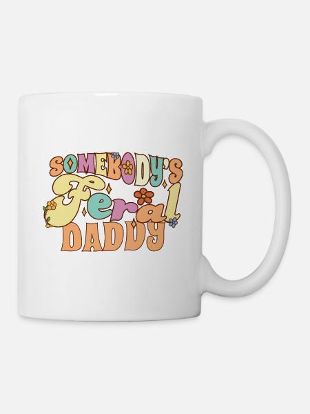 Somebody's Feral Daddy Wild Family Pun Funny - Tasse - Weiß