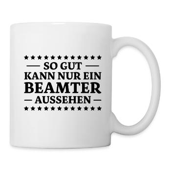 Beamter Spruch Verbeamtung Büro Beamten Geschenk - Tasse - Weiß - Rechts