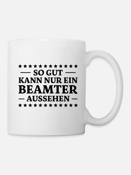 Beamter Spruch Verbeamtung Büro Beamten Geschenk - Tasse - Weiß