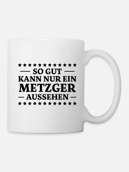 Metzger Spruch Fleischer Lustiges Metzger Geschenk - Tasse - Weiß