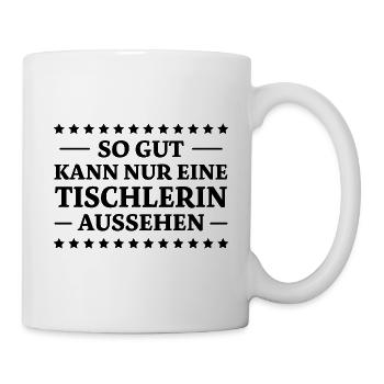 Tischlerin Spruch Schreinerin Tischlerin Geschenk - Tasse - Weiß - Rechts