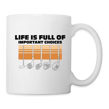 Life is Full of Choises Funny Golf Quotes - Mug - white - Right