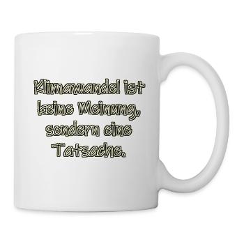 Klimawandel ist keine Meinung - Tasse - Weiß - Rechts