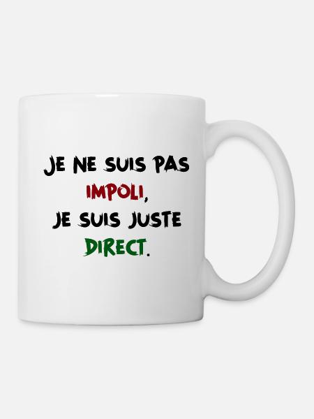 Je ne suis pas impoli, je suis juste direct Humour - Mug blanc - blanc