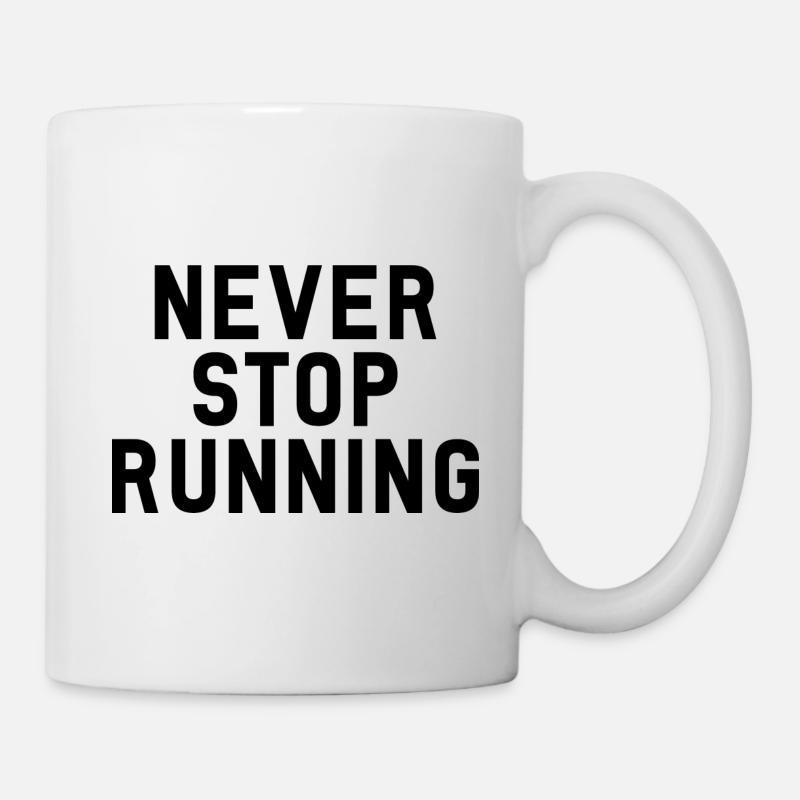 NEVER STOP RUNNING - Tasse - Weiß
