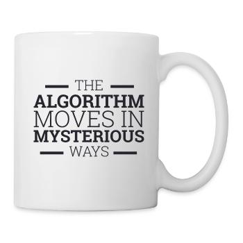 "The Algorithm moves in Mysterious ways"| Computer - Tasse - Weiß - Rechts