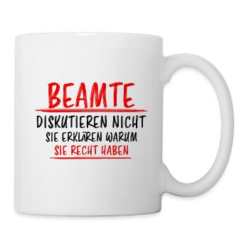 Beamter Lustiger Spruch Verbeamtung Büro Geschenk - Tasse - Weiß - Rechts