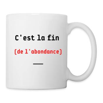 C'est la fin (de l'abondance) - Mug blanc - blanc - Droite