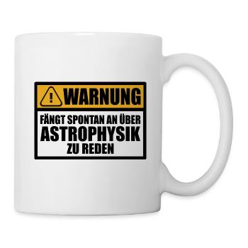 Astrophysik Nerd Astrophysiker Astronomie Sprüche - Tasse - Weiß - Rechts