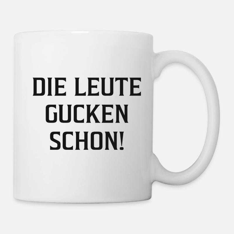 Die Leute gucken schon! - Tasse - Weiß