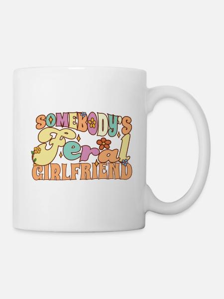 Somebody's Feral Girlfriend Funny Fiance Groovy - Tasse - Weiß