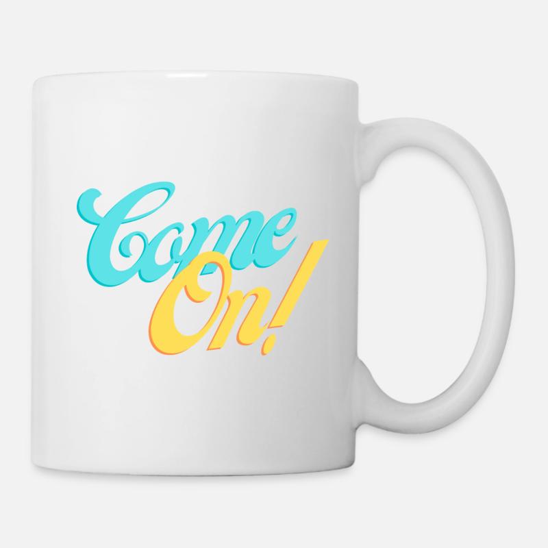 Komm schon! Komm mit uns! - Tasse - Weiß