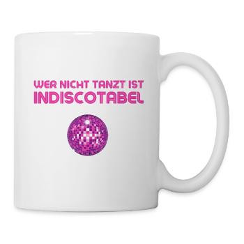 Wer nicht tanzt ist indiscotabel - Tasse - Weiß - Rechts