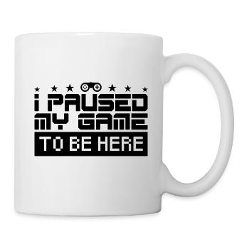 Ich habe mein Spiel gestoppt, um hier zu sein. Gamer-Geschenk. - Tasse - Weiß - Rechts