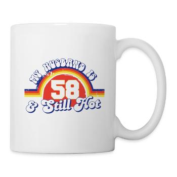 My Husband Is 58 And Still Hot Proud Wife 58th - Tasse - Weiß - Rechts