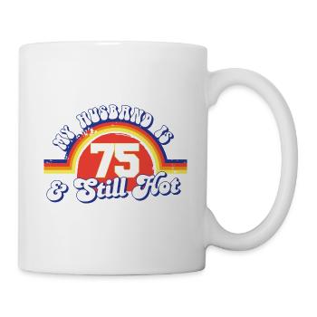 Mon mari a 75 ans et est toujours chaud et fière de sa femme 75 - Mug blanc - blanc - Droite