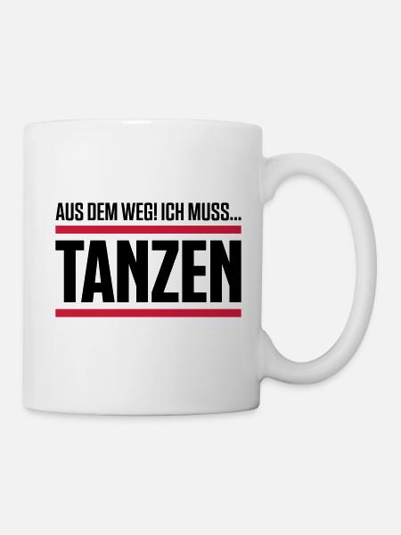 tanzen spruch aus dem weg - Tasse - Weiß