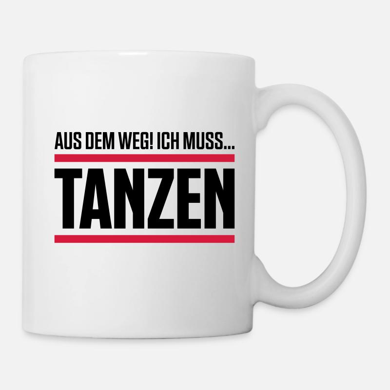 tanzen spruch aus dem weg - Tasse - Weiß