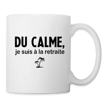 Du Calme Je suis À La Retraite - Mug blanc - blanc - Droite