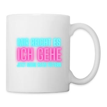 Lustige Katzen Sprüche Mir reicht es ich gehe - Tasse - Weiß - Rechts