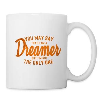 Sie können sagen, ich bin ein Träumer - Tasse - Weiß - Rechts