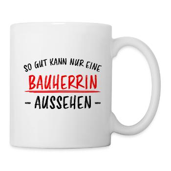 Bauherrin Geschenk Lustiger Spruch Hausbau Bauherr - Tasse - Weiß - Rechts