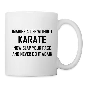 Imagine A Life Without Karate - Tasse - Weiß - Rechts