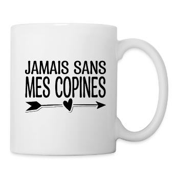 Jamais sans mes copines. Cadeau copine. - Mug blanc - blanc - Droite
