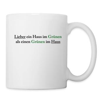 Lieber ein Haus im Grünen als einen Grünen im Haus - Tasse - Weiß - Rechts