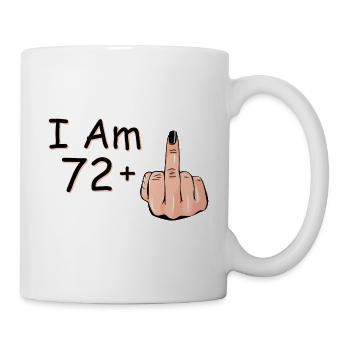 I Am 72 + 1 Middle Finger Shirt I Am 72 Plus, - Mug - white - Right