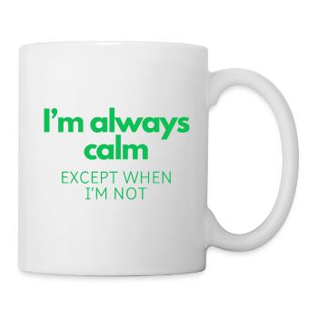 Always Calm (Except When I’m Not) - Mug - white - Right