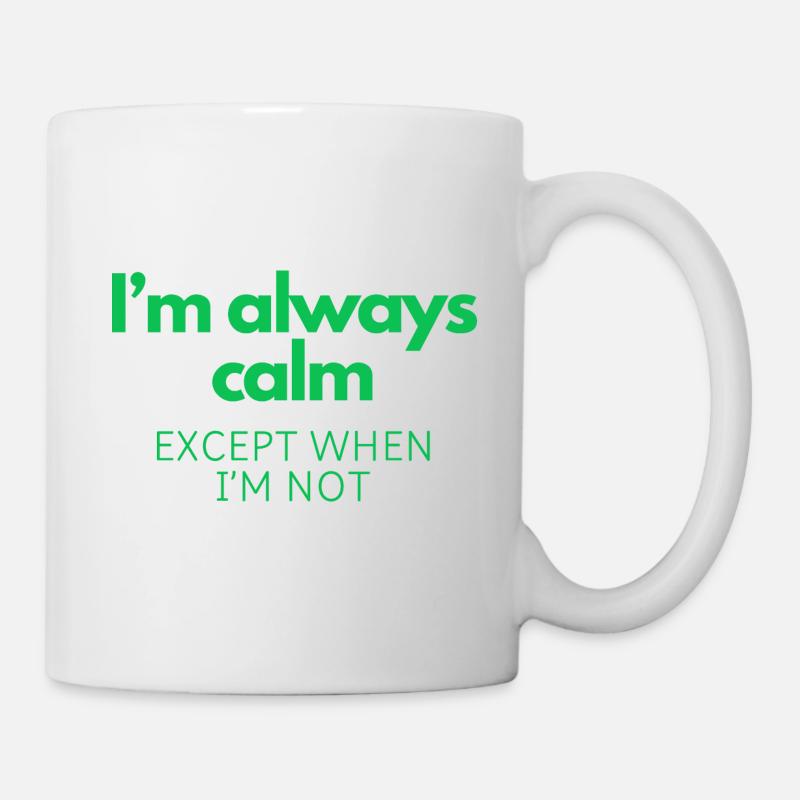 Always Calm (Except When I’m Not) - Mug - white
