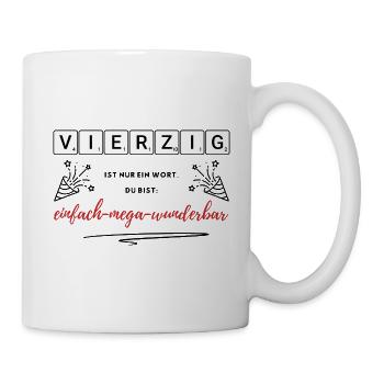 vierzig ist nur ein Wort Du mega - 40. Geburtstag - Tasse - Weiß - Rechts