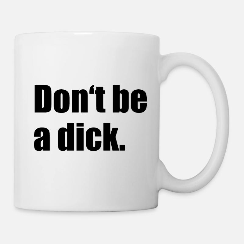 Don't Be A Dick - Mug - white