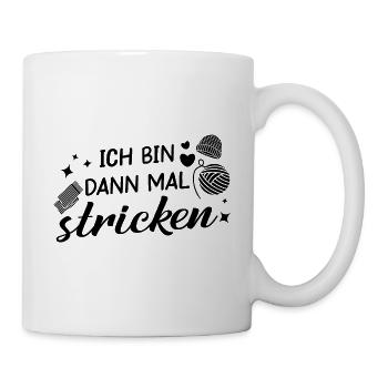 Ich bin dann mal stricken Wolle Häkeln Spruch - Tasse - Weiß - Rechts