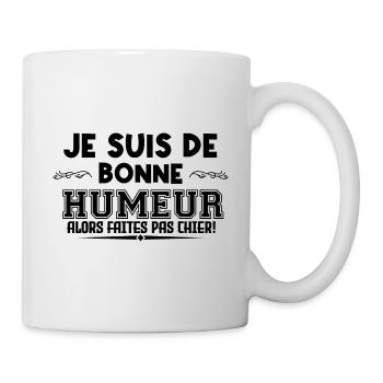 je suis de bonne humeur alors faites pas chier - Mug blanc - blanc - Droite