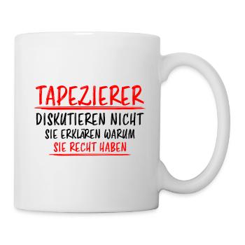 Tapezierer Lustiger Spruch Beruf Tapete Geschenk - Tasse - Weiß - Rechts