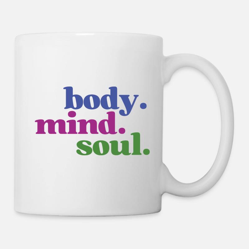 Body Mind Soul - Körper Geist Seele Einklang - Tasse - Weiß