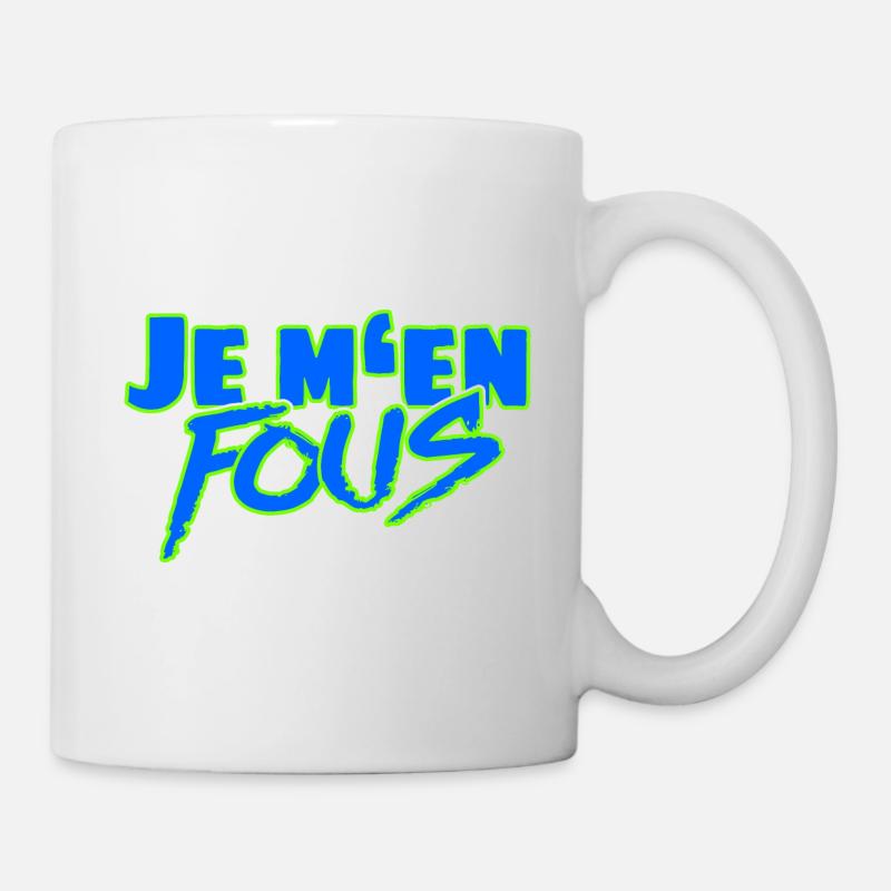 Je m’en fous – L’insolent dicton français - Mug blanc - blanc