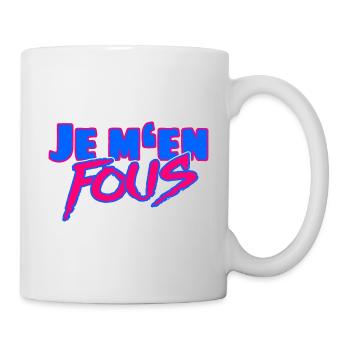 Je m'en fous – Der freche französische Spruch - Tasse - Weiß - Rechts