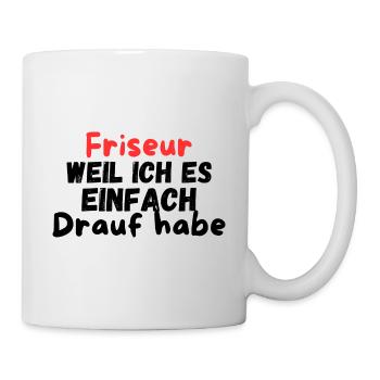 Friseur weil ich es drauf habe - Tasse - Weiß - Rechts