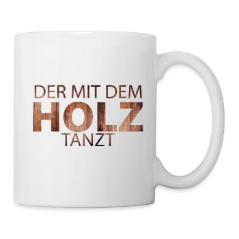 Der mit dem Holz tanzt - Tasse - Weiß - Rechts