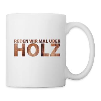 Reden wir mal ueber Holz - Tasse - Weiß - Rechts