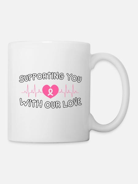 Wir unterstützen Sie mit unserer Liebe Brustkrebs - Tasse - Weiß