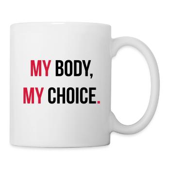 My body, my choice. - Tasse - Weiß - Rechts