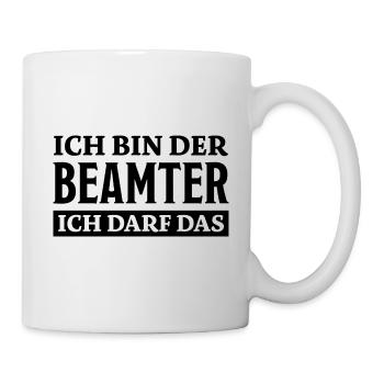 Beamter Spruch Verbeamtung Büro Beamten Geschenk - Tasse - Weiß - Rechts
