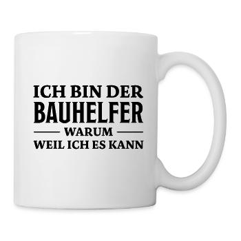 Bauhelfer Spruch Beruf Lustiges Bauhelfer Geschenk - Tasse - Weiß - Rechts
