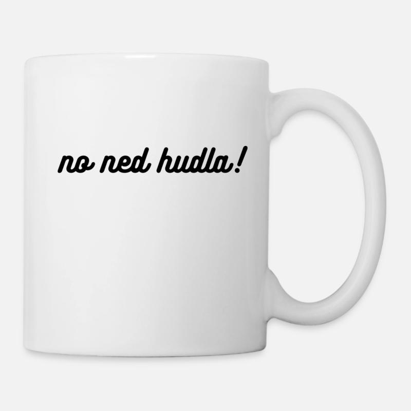 No ned hudla - Tasse - Weiß