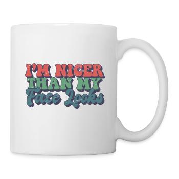 I'm Nicer Than My Face Looks Sarcastic Quote - Tasse - Weiß - Rechts